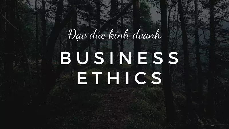 Cần nắm vững những quy tắc đạo đức trong kinh doanh
