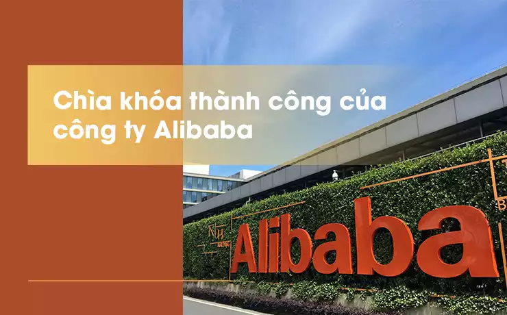 Chìa khóa thành công của công ty Alibaba - Jack Ma thành lập